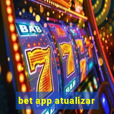 bet app atualizar